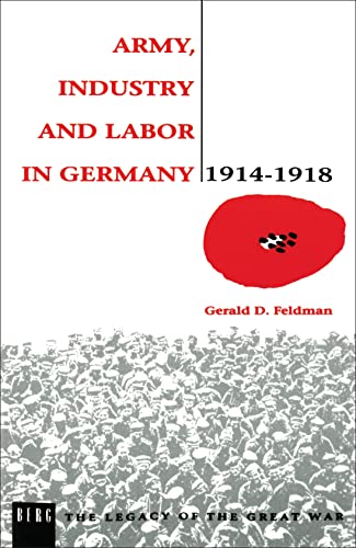 Army, Industry and Labor in Germany, 1914-1918 (Legacy of the Great War) von By