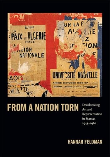 From a Nation Torn: Decolonizing Art and Representation in France, 1945-1962 (Objects/Histories: Critical Perspectives on Art, Material Culture, and Representation) von Duke University Press