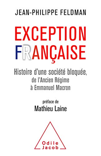 Exception Française: Histoire d'une société bloquée de l'Ancien Régime à Emmanuel Macron von Odile Jacob