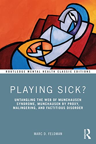 Playing Sick?: Untangling the Web of Munchausen Syndrome, Munchausen by Proxy, Malingering, and Factitious Disorder (Routledge Mental Health Classic Editions) von Routledge