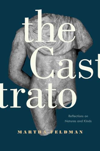 The Castrato: Reflections on Nature and Kinds (Ernest Bloch Lectures, Band 16) von University of California Press