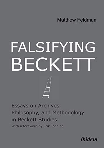 Falsifying Beckett: Essays on Archives, Philosophy, and Methodology in Beckett Studies
