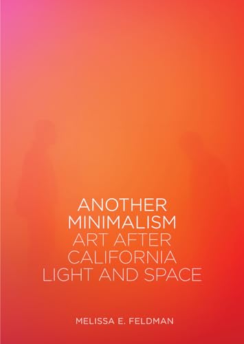 Another Minimalism: Art After California Light and Space