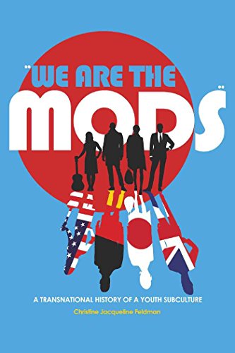 «We are the Mods»: A Transnational History of a Youth Subculture (Mediated Youth, Band 7)