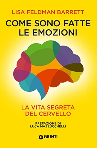 Come sono fatte le emozioni. La vita segreta del cervello (Saggi. Psicologia) von Giunti Editore