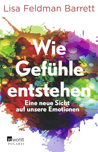 Wie Gefühle entstehen: Eine neue Sicht auf unsere Emotionen | Mit einem Vorwort von Leon Windscheid von Rowohlt Taschenbuch