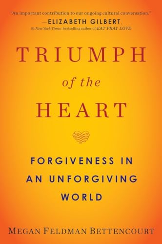 Triumph of the Heart: Forgiveness in an Unforgiving World von Avery