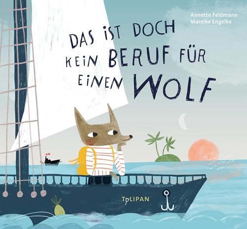 Das ist doch kein Beruf für einen Wolf: Bilderbuch von Tulipan Verlag