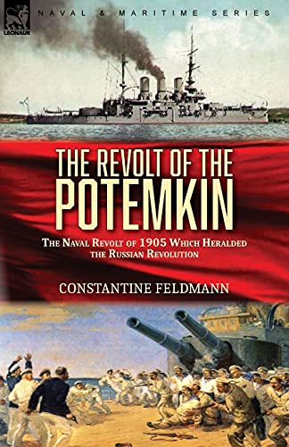 The Revolt of the Potemkin: the Naval Revolt of 1905 Which Heralded the Russian Revolution von LEONAUR