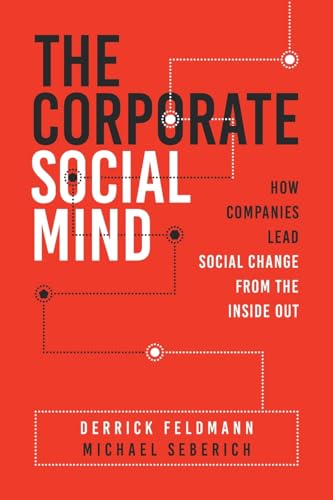 The Corporate Social Mind: How Companies Lead Social Change from the Inside Out von Fast Company Press