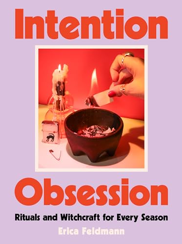 Intention Obsession: A Practical and Fun Witchcraft Companion with Self-Care Rituals and DIY Projects, Embrace Your Inner Witch and Manifest Your Dreams von Harvest
