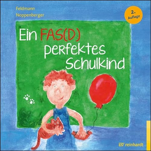 Ein FAS(D) perfektes Schulkind: Ein Bilderbuch zum FAS(D) - Fetales Alkoholsyndrom bzw. Fetale Alkoholspektrumstörung