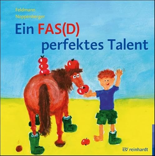 Ein FAS(D) perfektes Talent: Ein Bilderbuch zur Begabungsförderung bei FAS(D) – Fetales Alkoholsyndrom bzw. Fetale Alkoholspektrumstörung