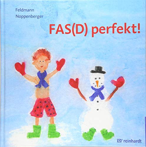 FAS(D) perfekt!: Ein Bilderbuch zum FAS(D) – Fetales Alkoholsyndrom bzw. Fetale Alkoholspektrumstörung von Reinhardt Ernst