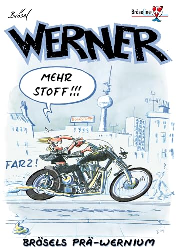 WERNER - MEHR STOFF !!!: Brösels Prä-Wernium (EXTRAWURST: WERNER EXTRAWURST) von Brseline GmbH