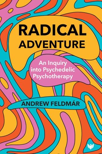 Radical Adventure: An Inquiry Into Psychedelic Psychotherapy von Phoenix Publishing House