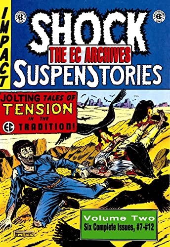 The EC Archives: Shock Suspenstories Volume 2: Shock Suspenstories: Issues 7-12 (EC ARCHIVES SHOCK SUSPENSTORIES HC) The EC Archives: Shock Suspenstories Volume 2: Shock Suspenstories: Issues 7-12 (EC ARCHIVES SHOCK SUSPENSTORIES HC)