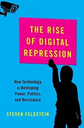 The Rise of Digital Repression: How Technology is Reshaping Power, Politics, and Resistance (Carnegie Endowment for International Peace)