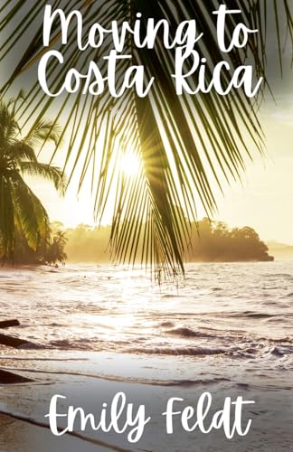 Moving to Costa Rica (Expat Living Guides) von Fiel LLC