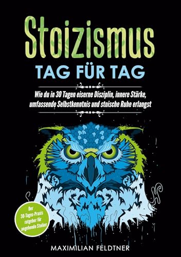 Stoizismus - Tag für Tag: Wie du in 30 Tagen eiserne Disziplin, innere Stärke, umfassende Selbstkenntnis und stoische Ruhe erlangst | Der 30-Tages-Praxisratgeber für angehende Stoiker von Lucid Page Media