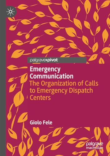 Emergency Communication: The Organization of Calls to Emergency Dispatch Centers von Palgrave Macmillan