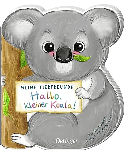 Meine Tierfreunde. Hallo, kleiner Koala!: Konturgestanztes Kinderbuch ab 1 Jahr über australische Tiere Meine Tierfreunde. Hallo, kleiner Koala!: Konturgestanztes Kinderbuch ab 1 Jahr über australische Tiere