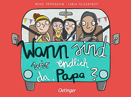 Wann sind wir endlich da, Papa?: Charmantes Bilderbuch für die Beschäftigung auf langen Reisen mit lustigen Reimen und schönen Illustrationen zum Vorlesen für Kinder ab 2 Jahren Wann sind wir endlich da, Papa?: Charmantes Bilderbuch für die Beschäftigung auf langen Reisen mit lustigen Reimen und schönen Illustrationen zum Vorlesen für Kinder ab 2 Jahren