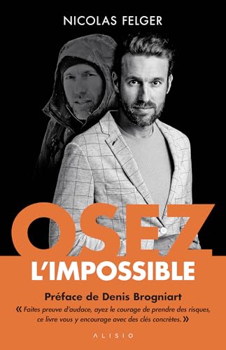 Osez l'impossible: Les clés pour dépasser vos limites et réaliser vos rêves von ALISIO