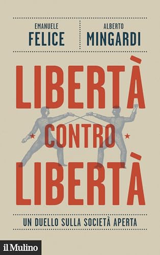 Libertà contro libertà. Un duello sulla società aperta (Contemporanea)