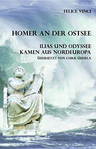 Homer an der Ostsee Ilias und Odyssee kamen aus Nordeuropa