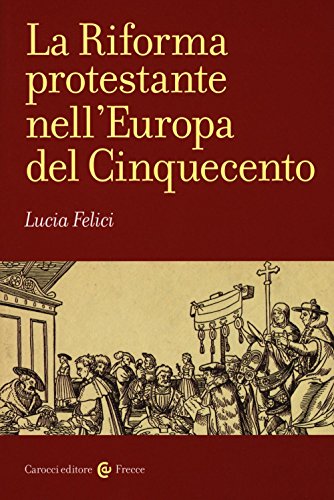 La riforma protestante nell'Europa del Cinquecento (Frecce) von Carocci