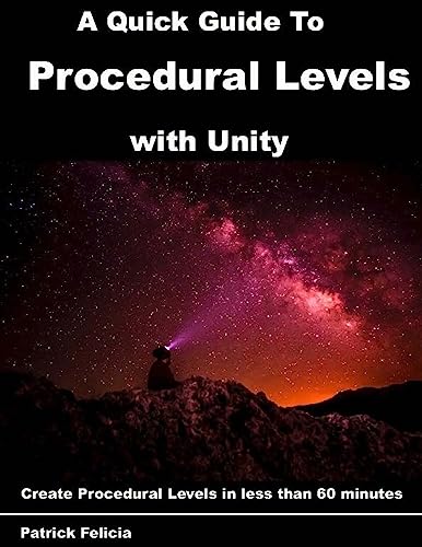 A Quick Guide to Procedural Levels with Unity: Create Procedural Levels in less than 60 minutes von Createspace Independent Publishing Platform