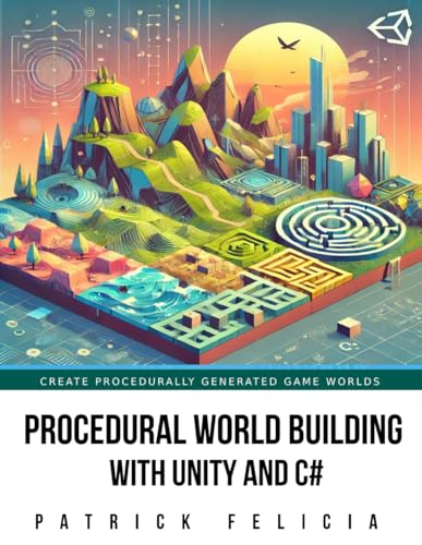 Procedural World Building With Unity And C #: Learn Practical Techniques to Create Procedurally Generated 3D Game Worlds from Scratch using Unity and C# Procedural World Building With Unity And C #: Learn Practical Techniques to Create Procedurally Generated 3D Game Worlds from Scratch using Unity and C# von Independently published