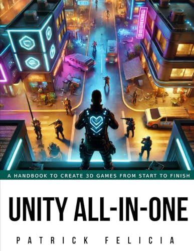 Unity All-In-One: A Handbook to Build 3D Games from Start to Finish and Learn C# in the Process Unity All-In-One: A Handbook to Build 3D Games from Start to Finish and Learn C# in the Process von Independently published