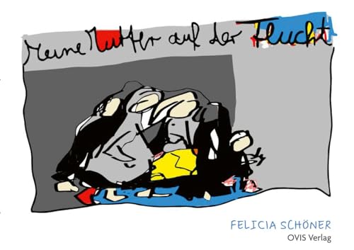 Meine Mutter auf der Flucht