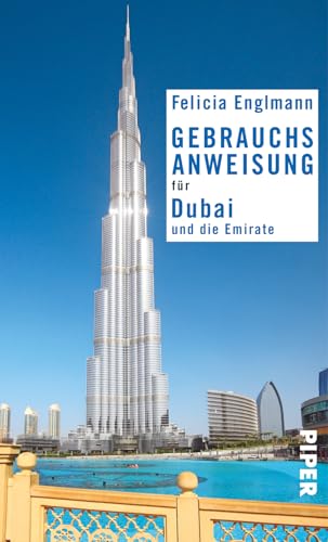 Gebrauchsanweisung für Dubai und die Emirate: 3. aktualisierte Auflage 2017 von Piper Verlag GmbH