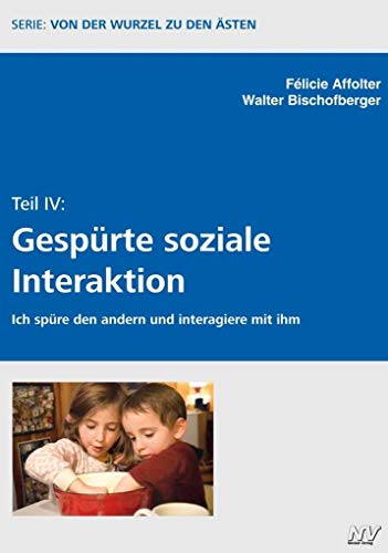 Gespürte soziale Interaktion: Serie: Von der Wurzel zu den Ästen Teil IV von Neckar-Verlag