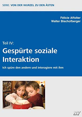 Gespürte soziale Interaktion: Serie: Von der Wurzel zu den Ästen Teil IV Gespürte soziale Interaktion: Serie: Von der Wurzel zu den Ästen Teil IV von Neckar-Verlag