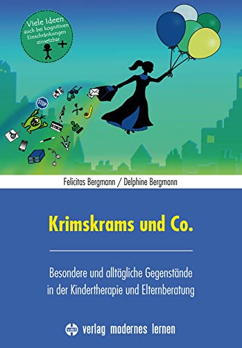 Krimskrams und Co.: Besondere und alltägliche Gegenstände in der Kindertherapie und Elternberatung von Modernes Lernen Borgmann