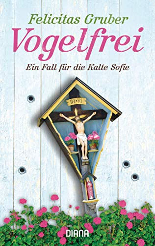 Vogelfrei: Ein Fall für die Kalte Sofie (Krimiserie Die Kalte Sofie, Band 2) von Diana Taschenbuch