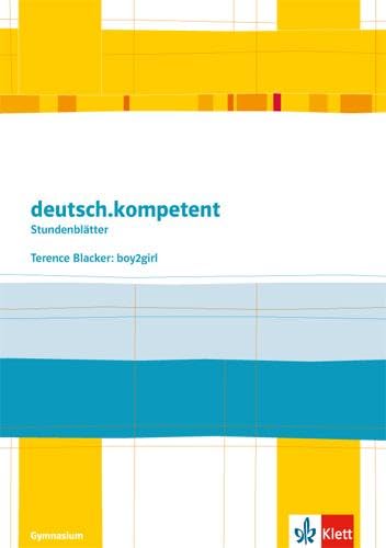 deutsch.kompetent. Terence Blacker: Boy2girl: Kopiervorlagen Klasse 6: Kopiervorlagen 6. Klasse (Stundenblätter Deutsch) deutsch.kompetent. Terence Blacker: Boy2girl: Kopiervorlagen Klasse 6: Kopiervorlagen 6. Klasse (Stundenblätter Deutsch)