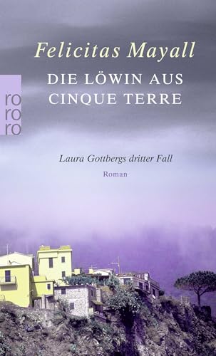 Die Löwin aus Cinque Terre: Laura Gottbergs dritter Fall: Italien-Kriminalroman