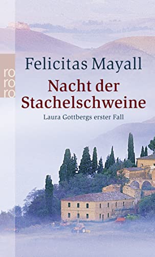 Nacht der Stachelschweine: Laura Gottbergs erster Fall: Italien-Kriminalroman