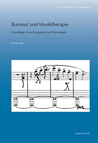 Burnout und Musiktherapie: Grundlagen, Forschungsstand und Praxeologie (zeitpunkt musik)