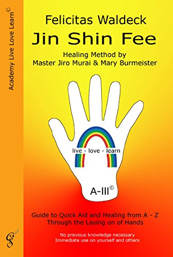 Jin Shin Fee: Healing Method by Master Jiro Murai and Mary Burmeister. Guide to Quick Aid and Healing from A - Z Through the Laying on of Hands: ... Immediate use on yourself and others von Roswitha Gerhart