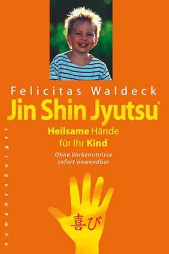 Jin Shin Jyutsu. Heilsame Hände für Ihr Kind: Ohne Vorkenntnisse sofort anwendbar von Nymphenburger Verlag