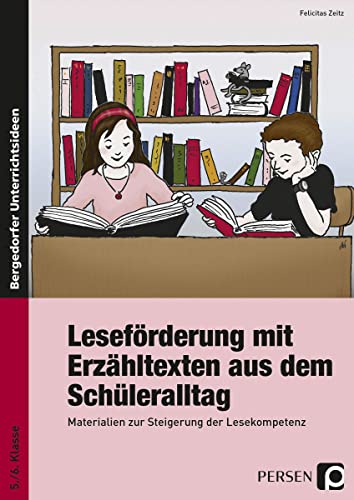 Leseförderung m. Erzähltexten aus d. Schüleralltag: Materialien zur Steigerung der Lesekompetenz (5. und 6. Klasse): Materalien zur Steigerung der Lesekompetenz. 5. und 6. Schuljahr