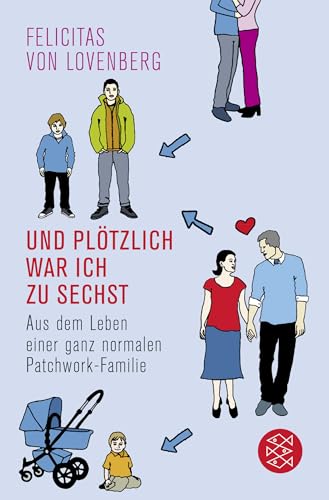 Und plötzlich war ich zu sechst: Aus dem Leben einer ganz normalen Patchwork-Familie von FISCHER Taschenbuch