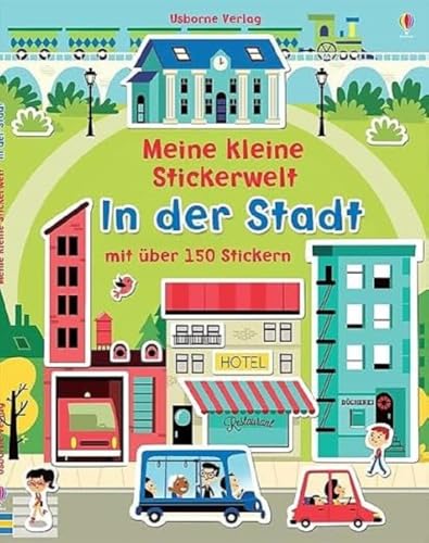 Meine kleine Stickerwelt: In der Stadt: Mit über 150 Stickern (Meine-kleine-Stickerwelt-Reihe)