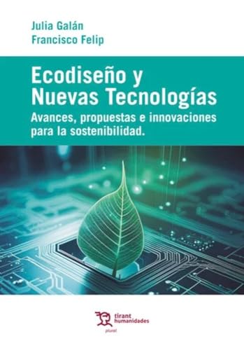 Ecodiseño y nuevas tecnologías. Avances, propuestas e innovaciones para la sostenibilidad (Plural) von Tirant Humanidades